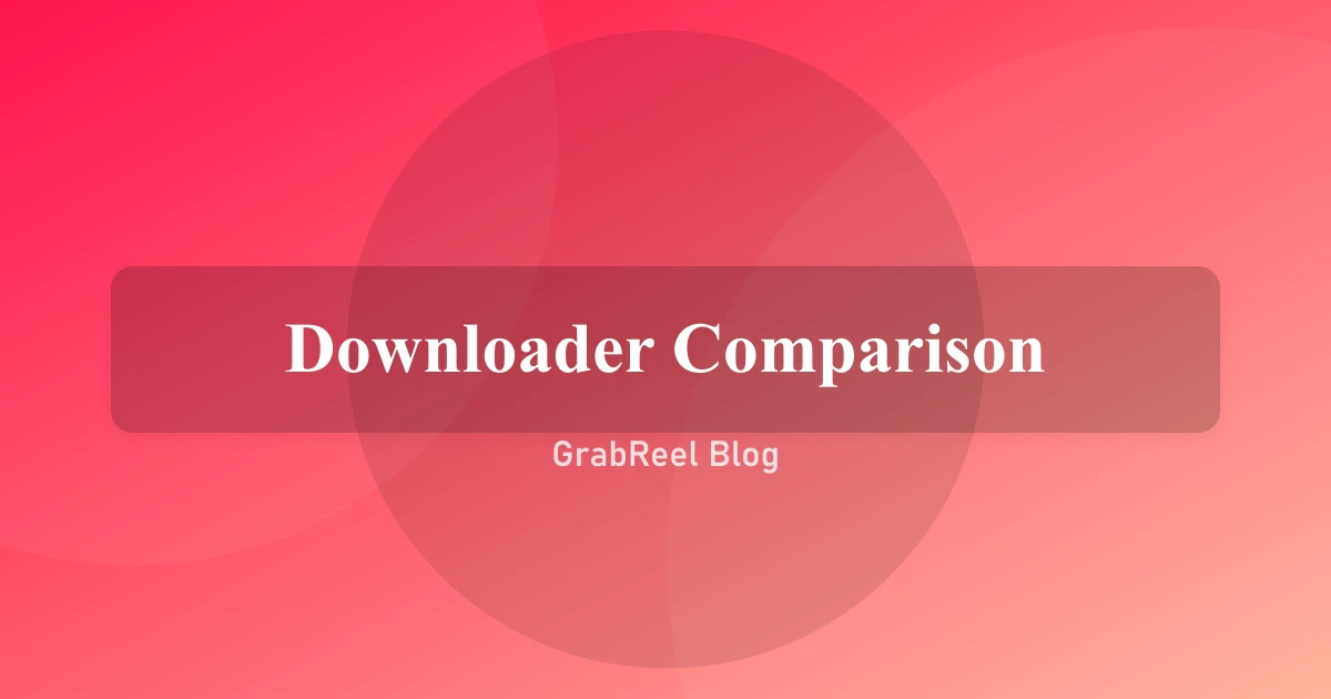GrabReel vs SnapInsta vs iGram vs SaveFrom: Which Instagram Downloader is Best?