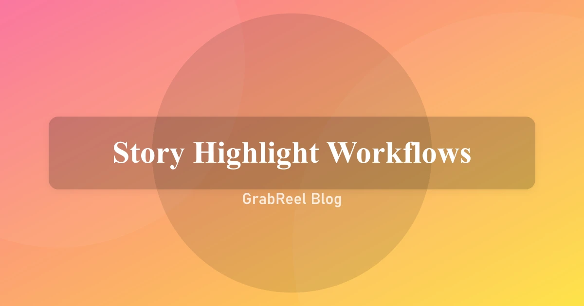 Story & Highlight Workflows (Which Tools Don't Require Login)